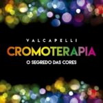 Cromoterapia: Come i Colori Influenzano Mente, Corpo e Ambiente